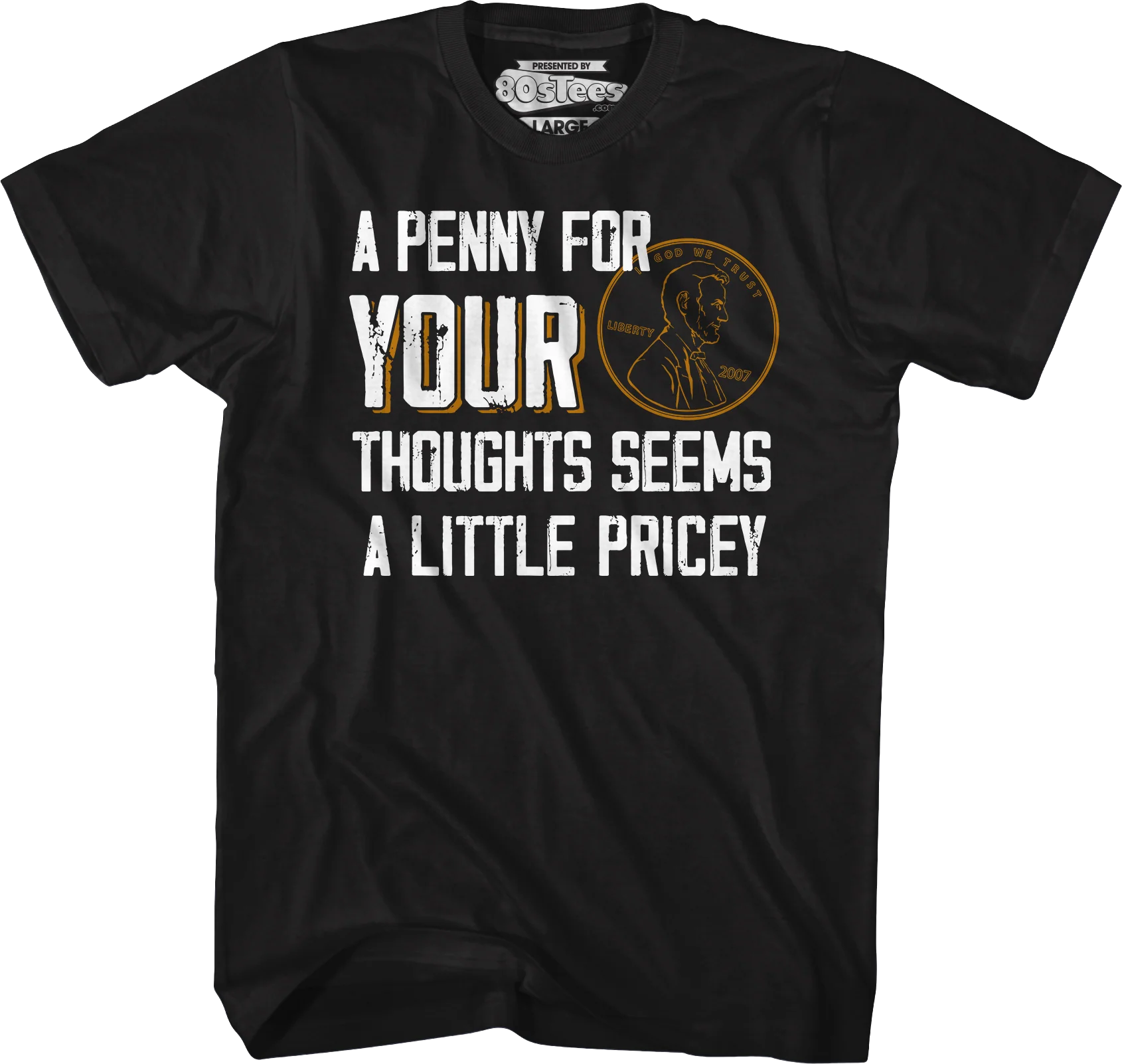 A Penny For Your Thoughts Seems A Little Pricey T-Shirt