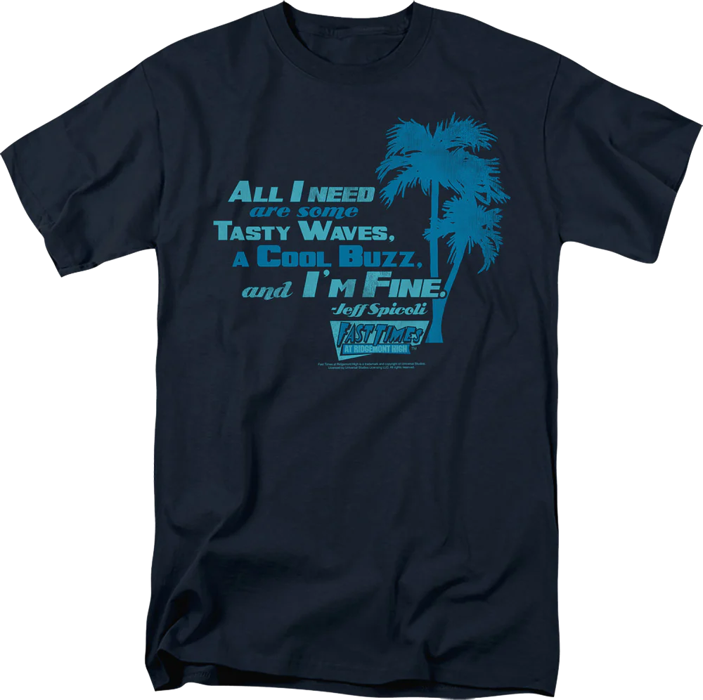 All I Need Are Some Tasty Waves Fast Times At Ridgemont High T-Shirt