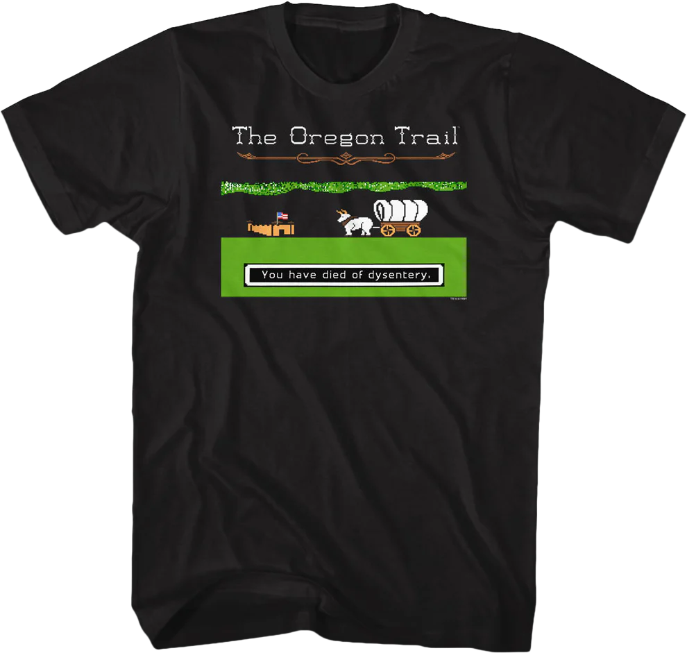 Black You Have Died of Dysentery Oregon Trail T-Shirt