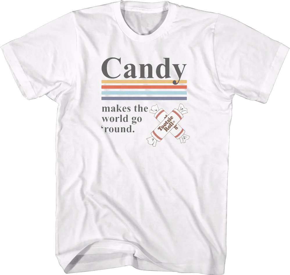Candy Makes The World Go 'Round Tootsie Roll T-Shirt