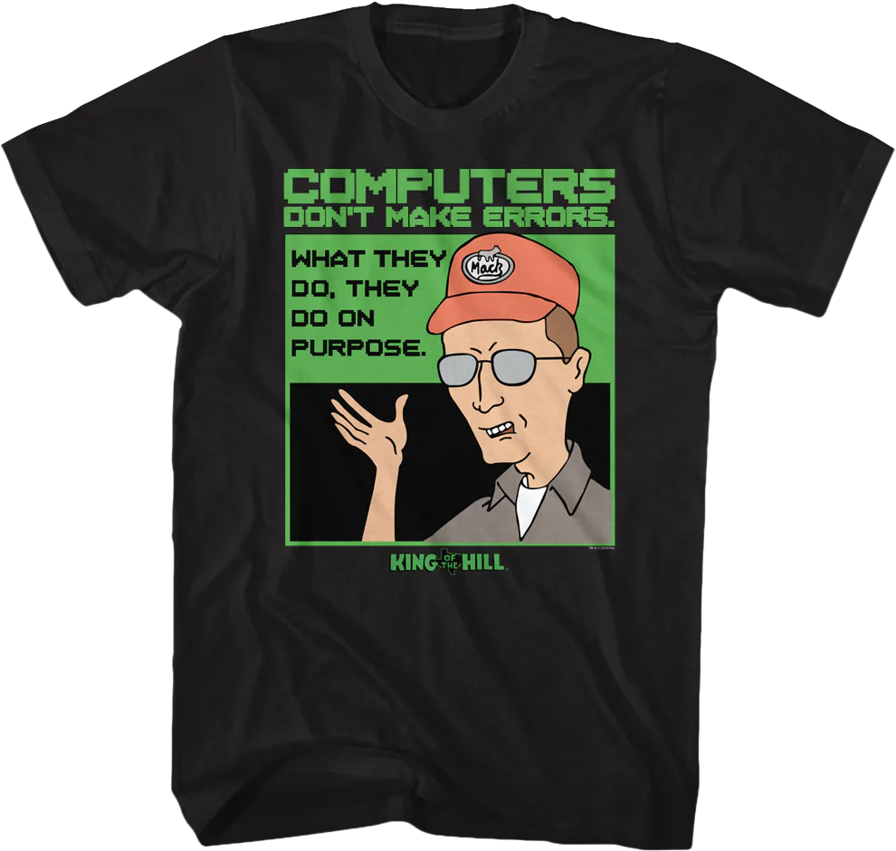 Computers Don't Make Errors King of the Hill T-Shirt