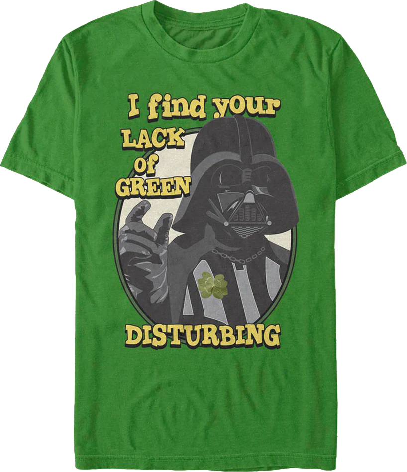 Darth Vader I Find Your Lack Of Green Disturbing Star Wars T-Shirt