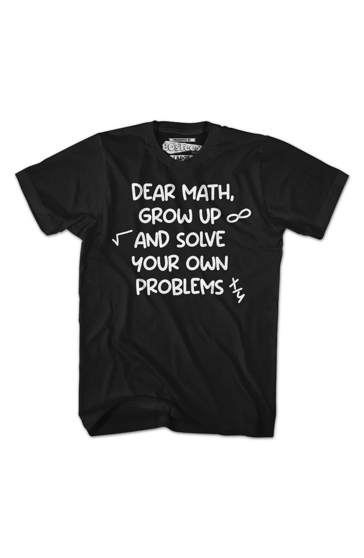 Dear Math Grow Up And Solve Your Own Problems T-Shirt - Image 2