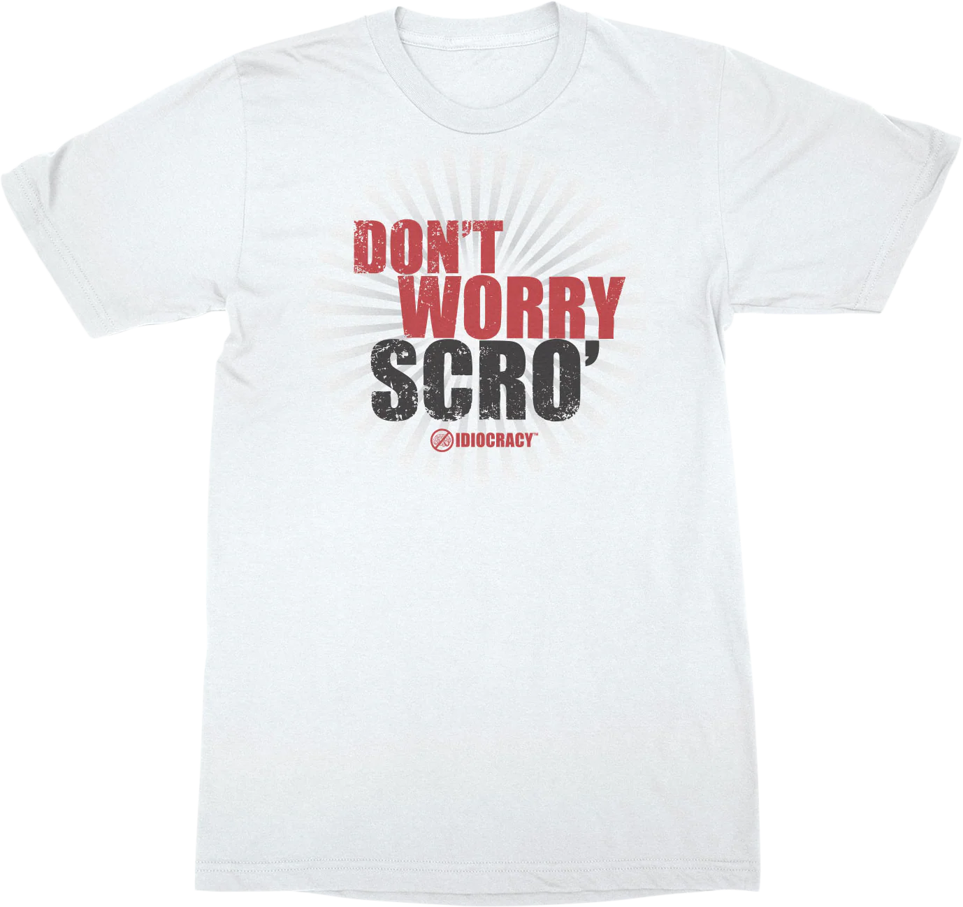 Don't Worry Scro' Idiocracy T-Shirt