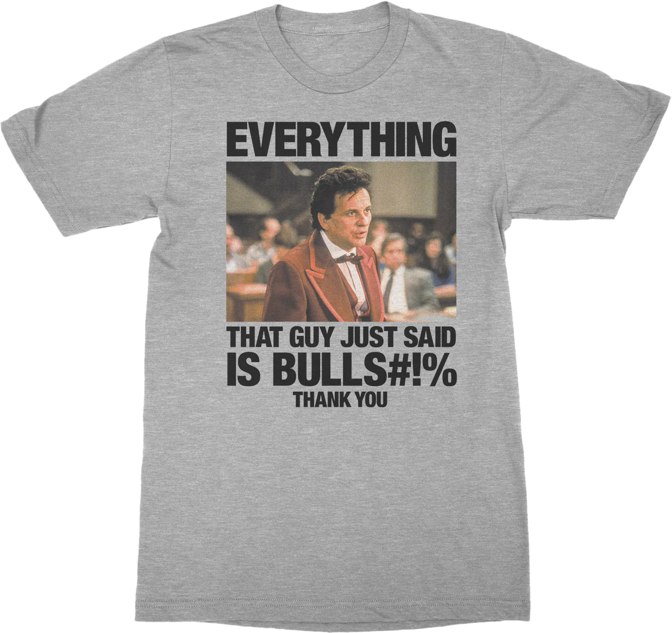 Everything That Guy Just Said My Cousin Vinny T-Shirt