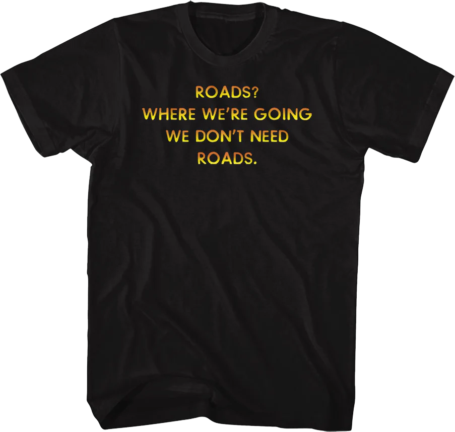 Front & Back We Don't Need Roads Back To The Future T-Shirt