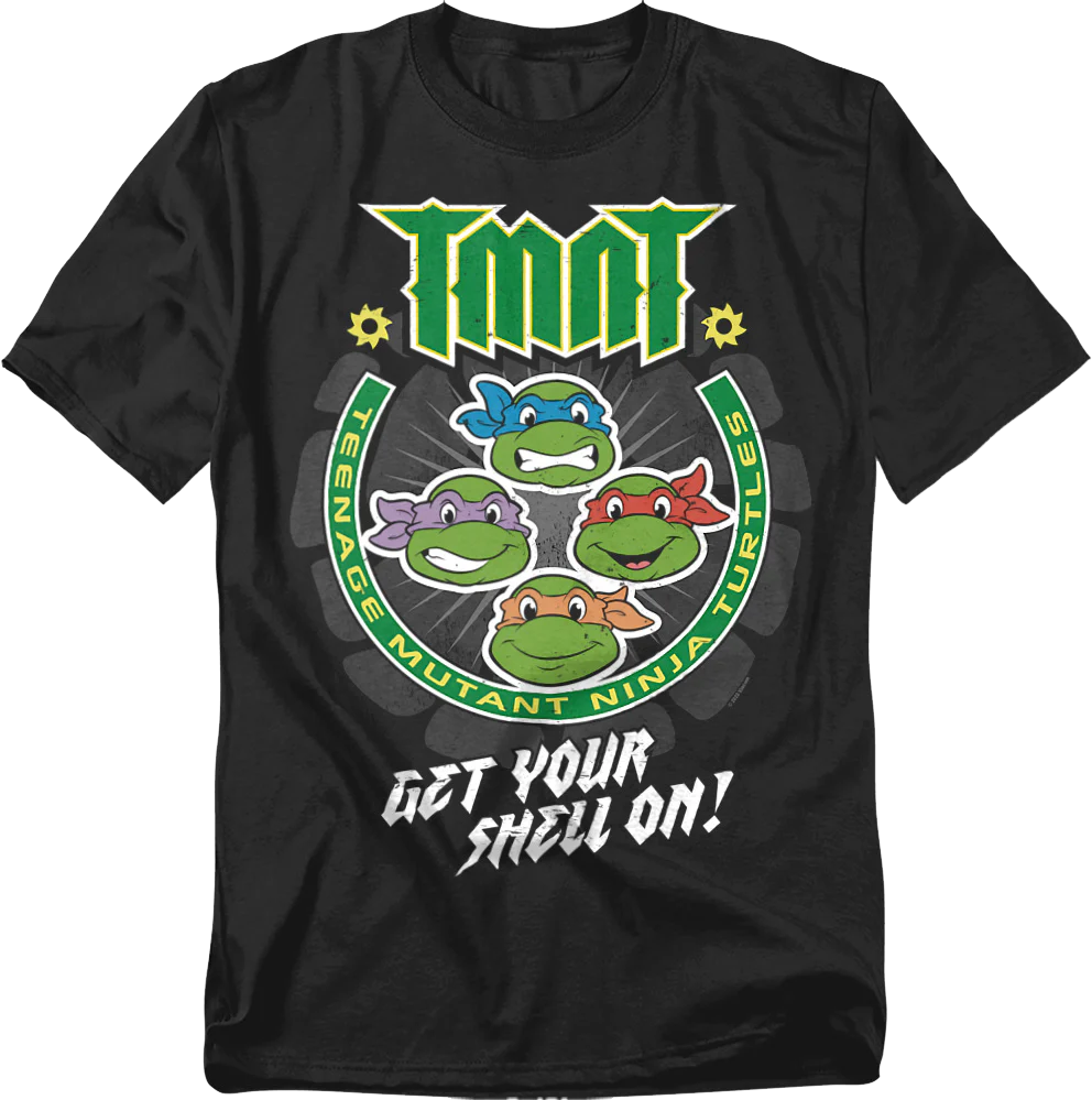 Get Your Shell On Teenage Mutant Ninja Turtles T-Shirt