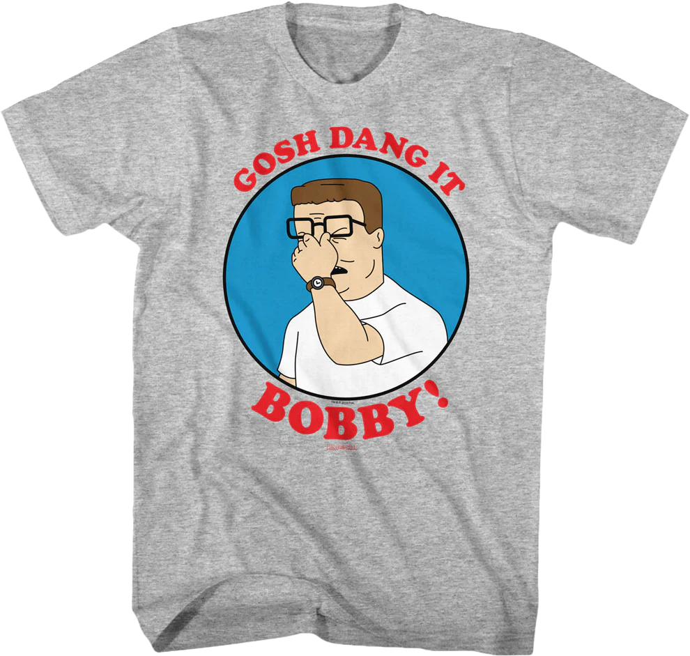 Gosh Dang It Bobby King of the Hill T-Shirt