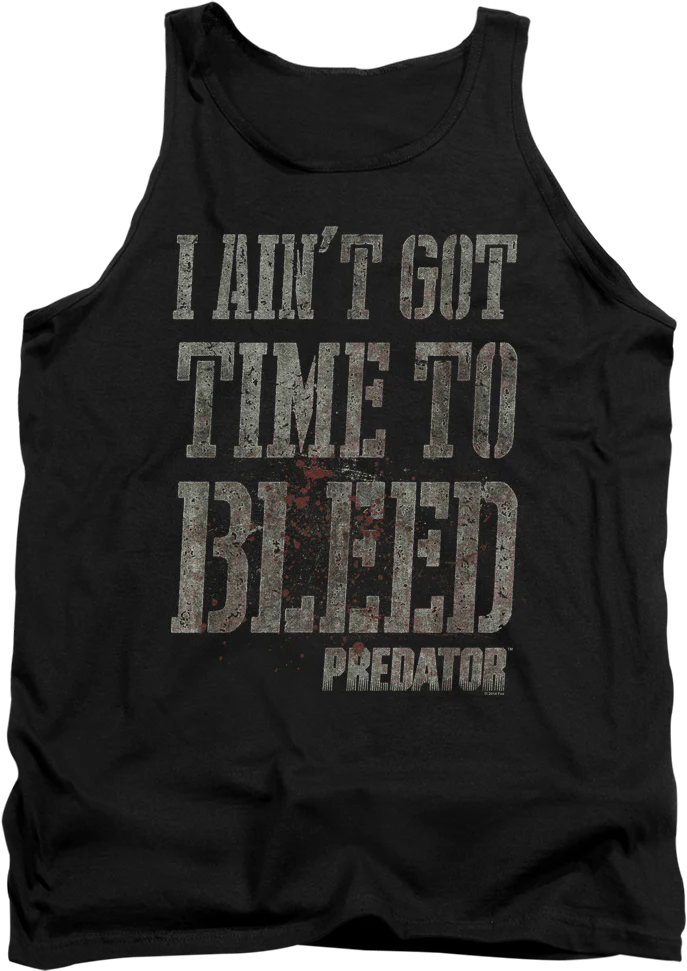 I Ain't Got Time To Bleed Predator Tank Top