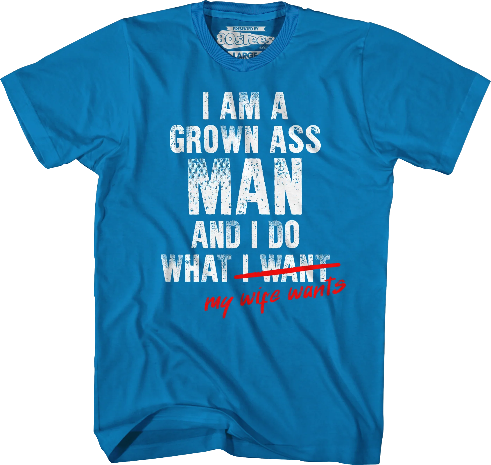 I Am A Grown Ass Man And I Do What My Wife Wants T-Shirt - Image 3