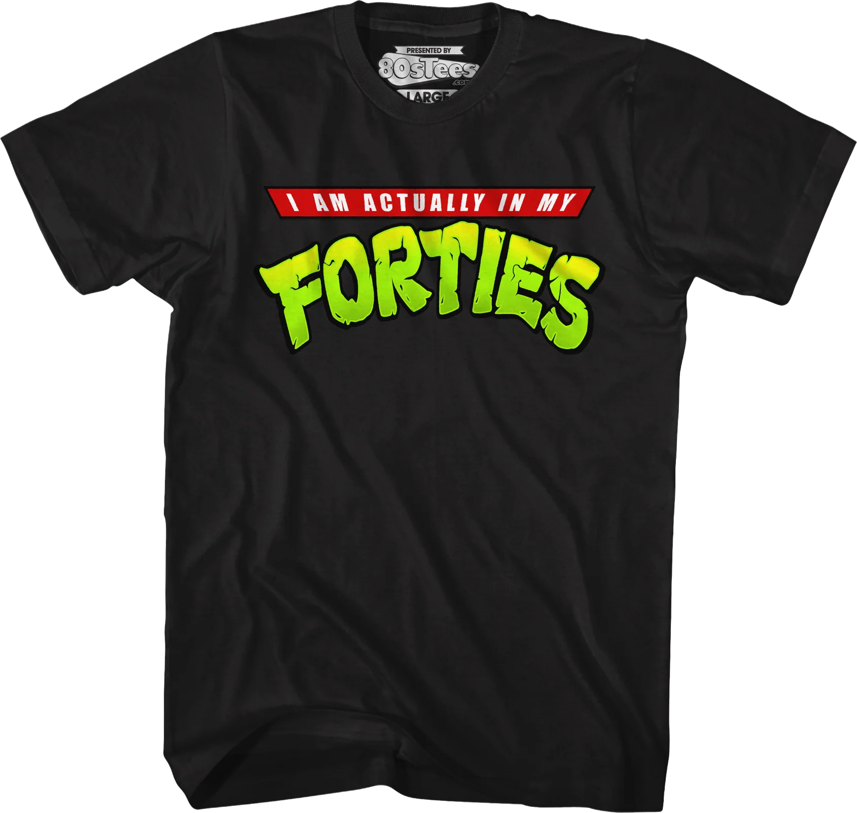 I Am Actually In My Forties T-Shirt