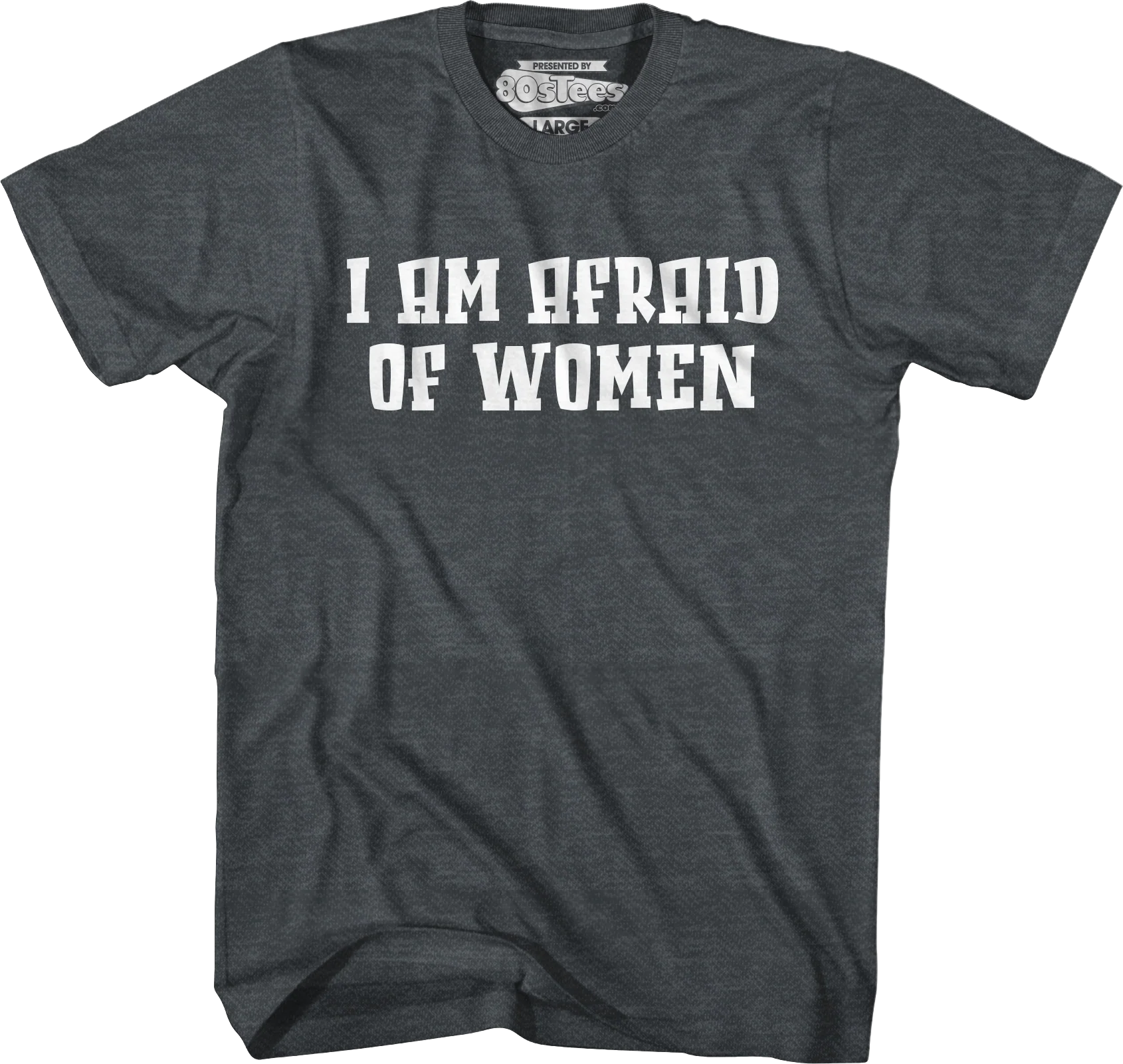 I Am Afraid Of Women T-Shirt - Image 5