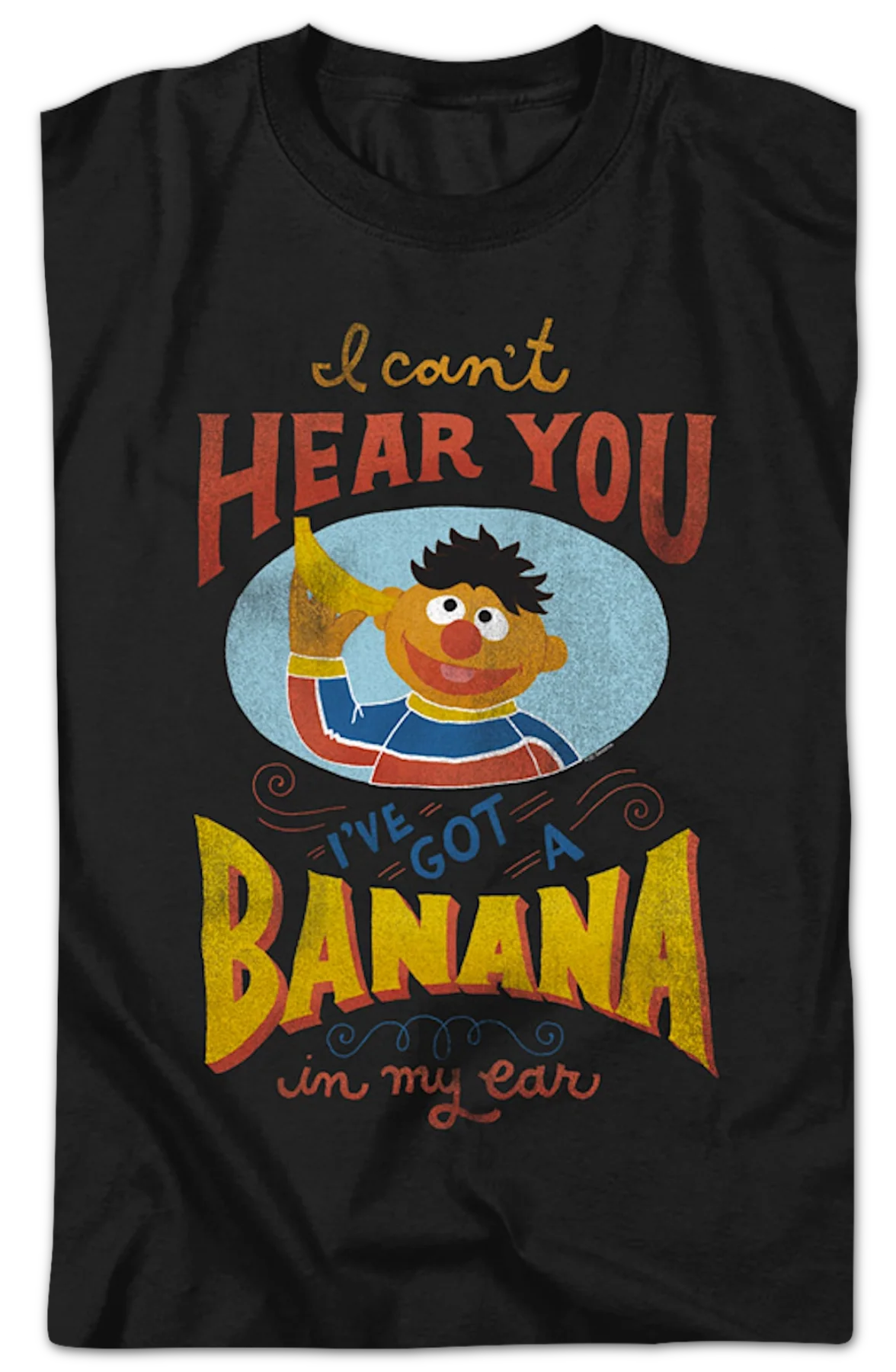 I Can't Hear You I've Got A Banana In My Ear Sesame Street T-Shirt - Image 2