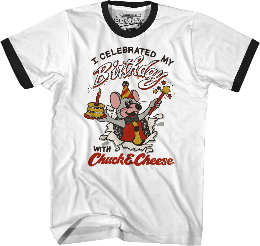 I Celebrated My Birthday With Chuck E. Cheese Ringer Shirt