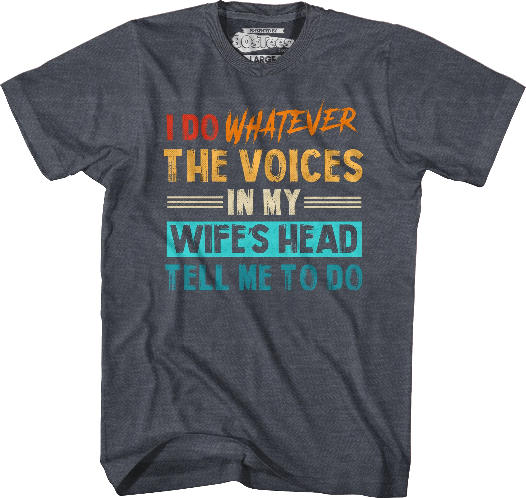 I Do Whatever The Voices In My Wife's Head Tell Me To Do T-Shirt - Image 3