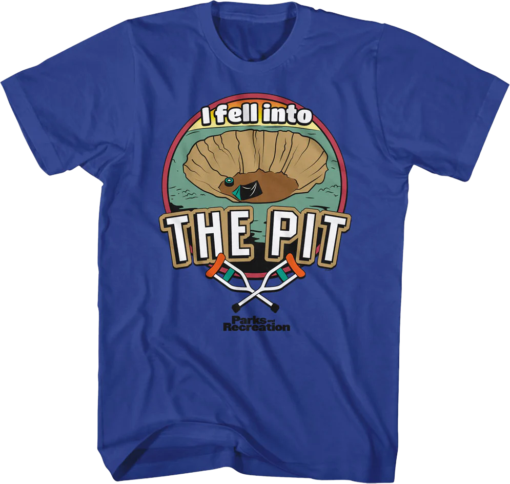 I Fell Into The Pit Parks And Recreation T-Shirt