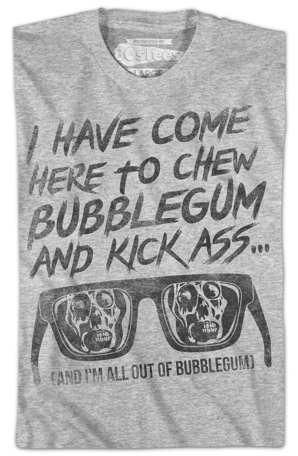 I Have Come Here To Chew Bubblegum And Kick Ass They Live T-Shirt - Image 2