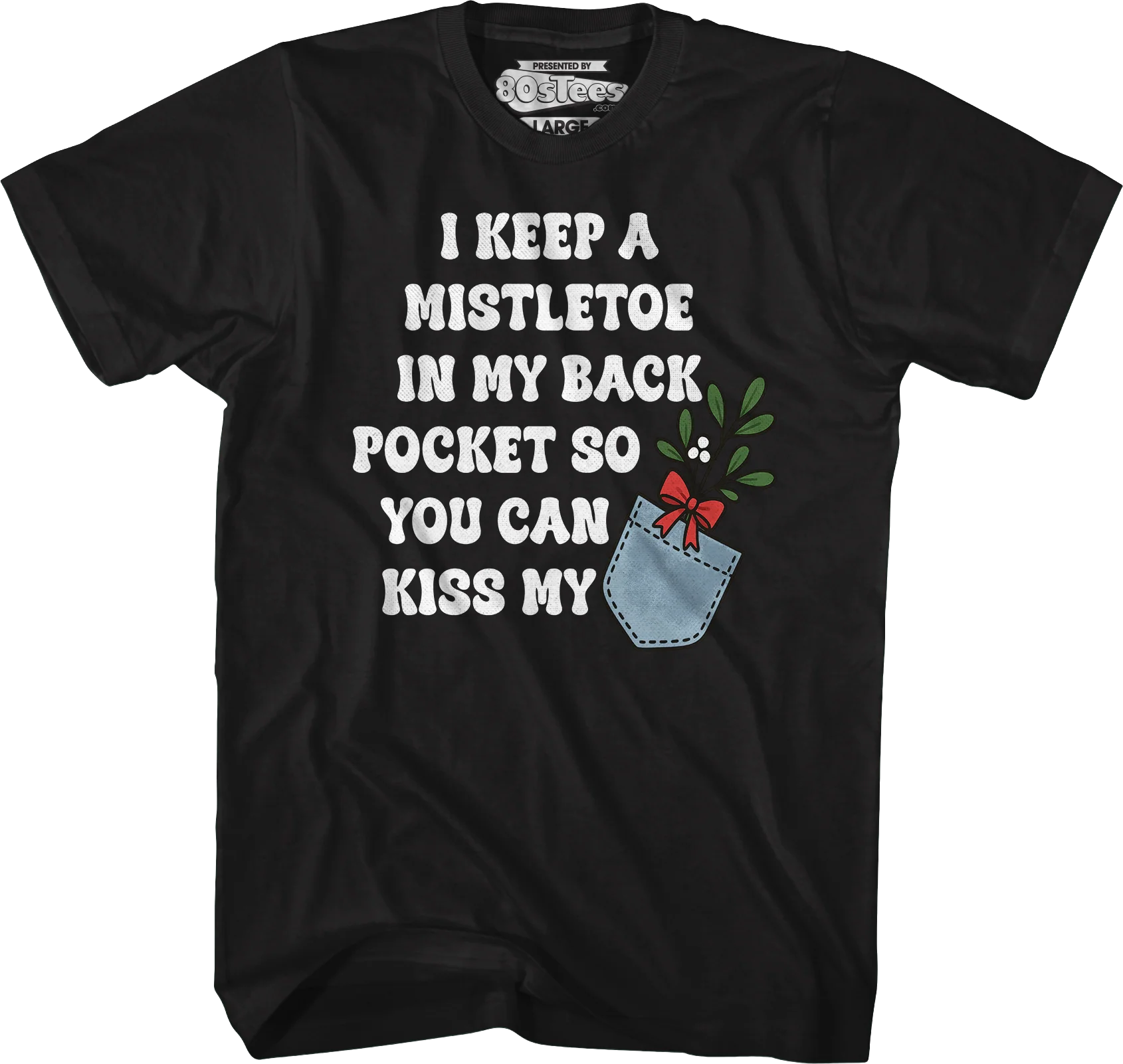I Keep A Mistletoe In My Back Pocket T-Shirt - Image 4