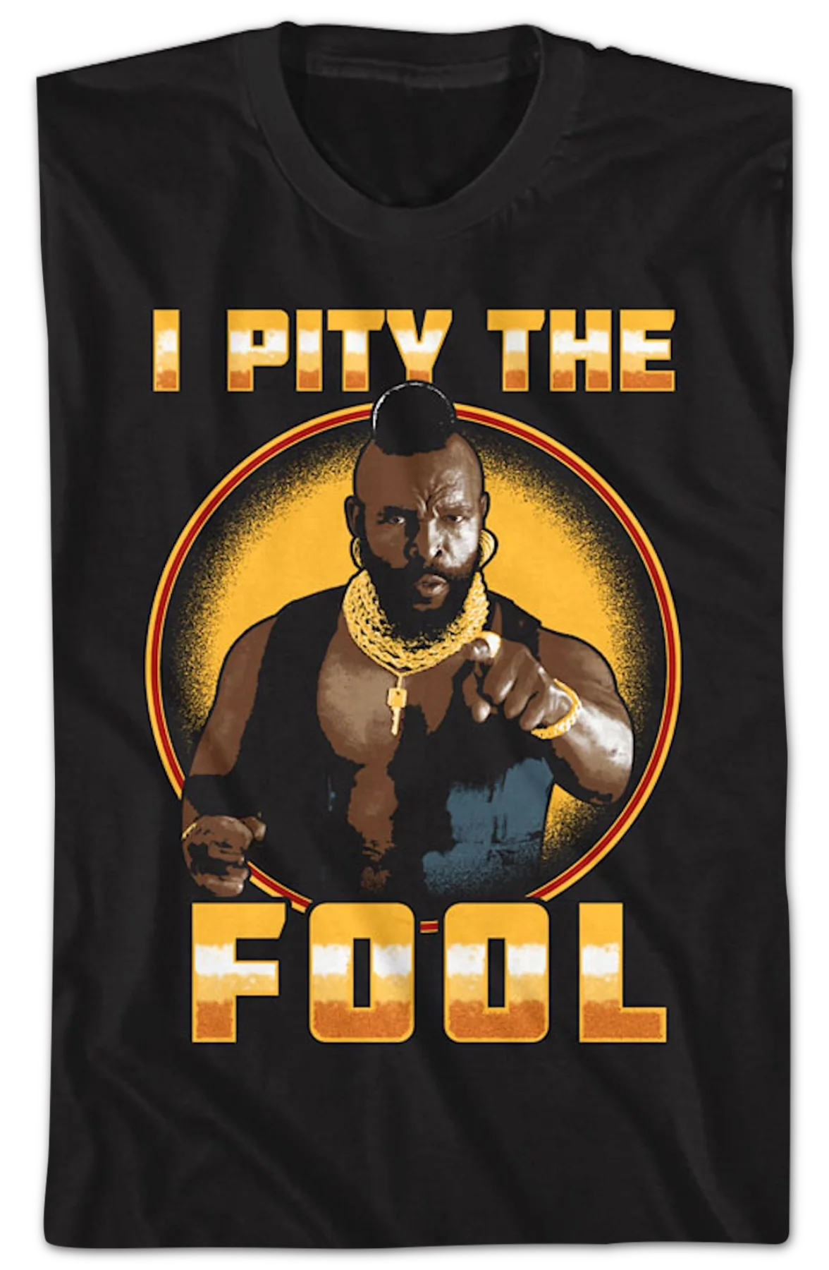 I Pity The Fool Circle Mr. T Shirt - Image 2