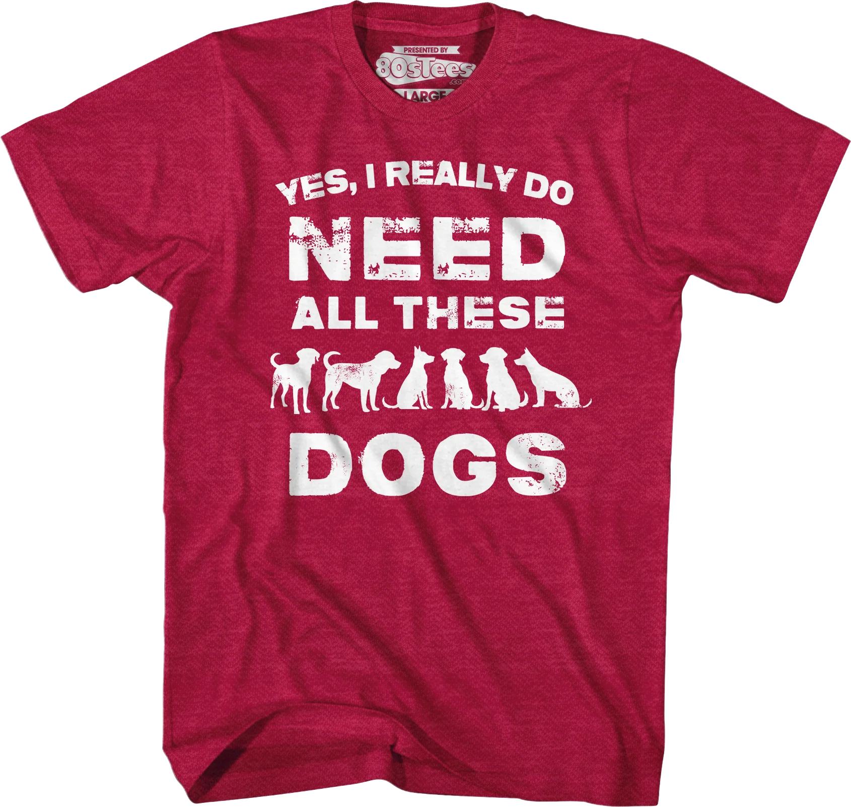 I Really Do Need All These Dogs T-Shirt - Image 3