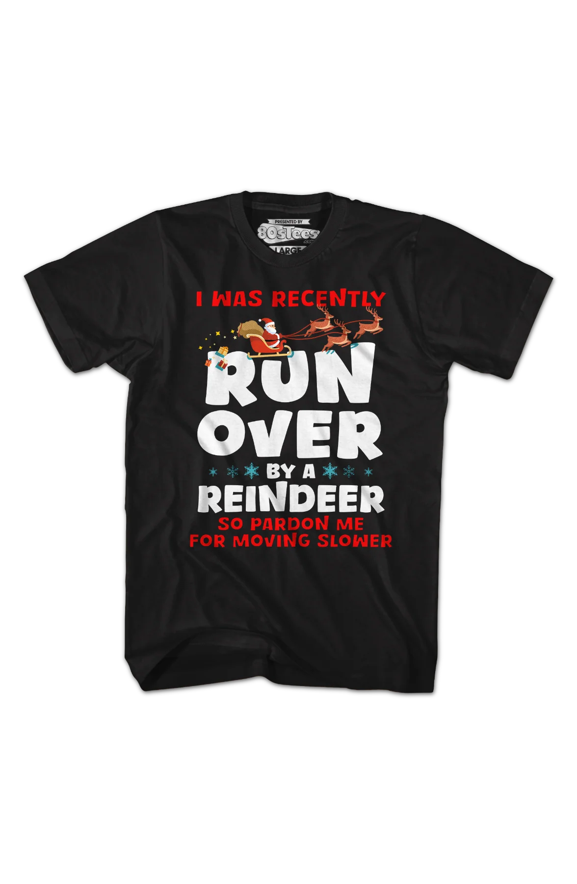 I Was Recently Run Over By A Reindeer T-Shirt - Image 2