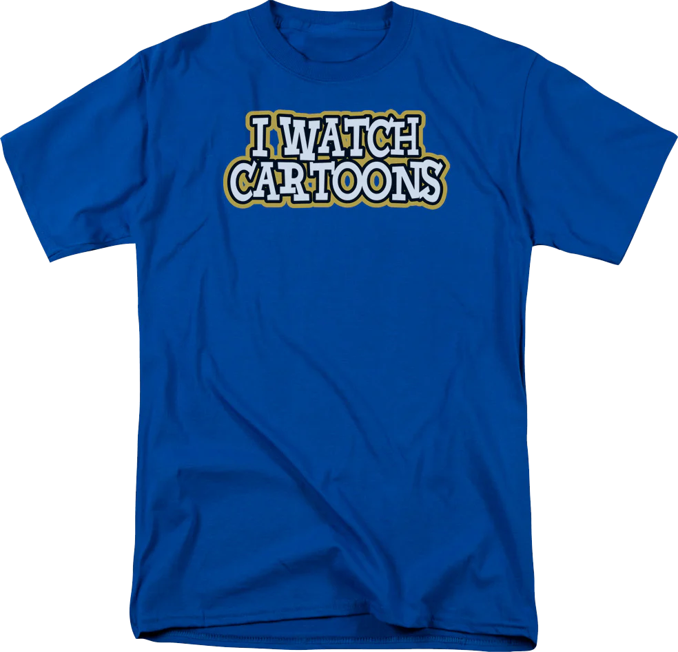 I Watch Cartoons T-Shirt