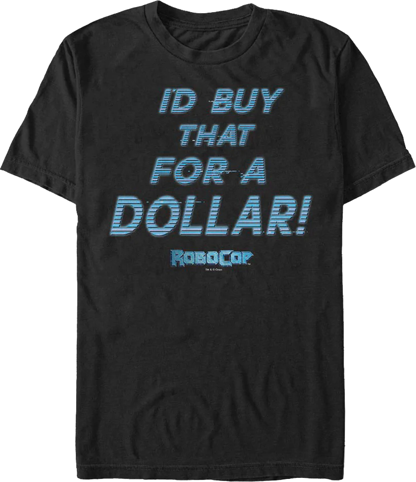 I'd Buy That For A Dollar RoboCop T-Shirt