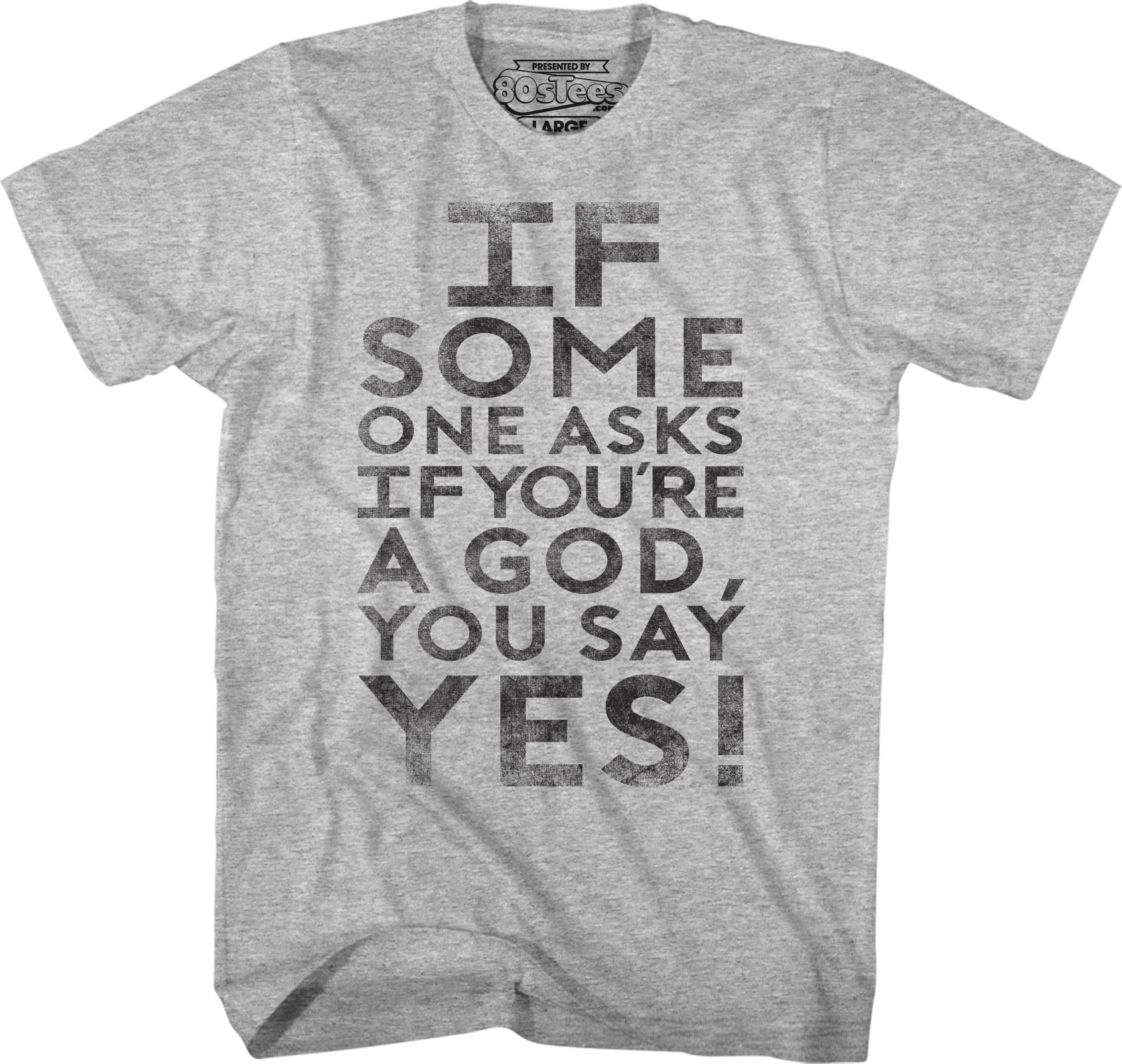 If Someone Asks You If You're A God You Say Yes Ghostbusters T-Shirt
