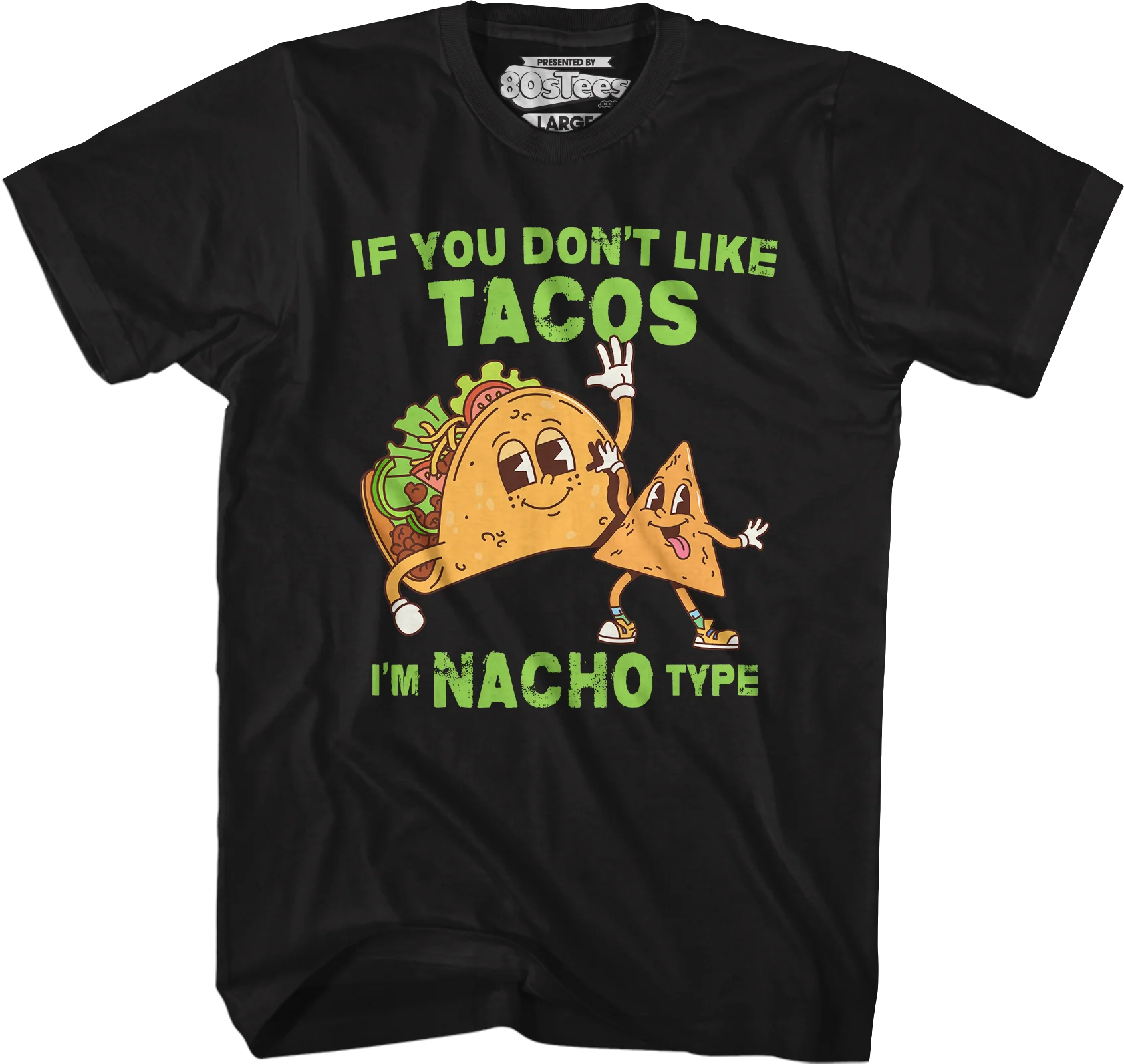 If You Don't Like Tacos I'm Nacho Type T-Shirt - Image 4