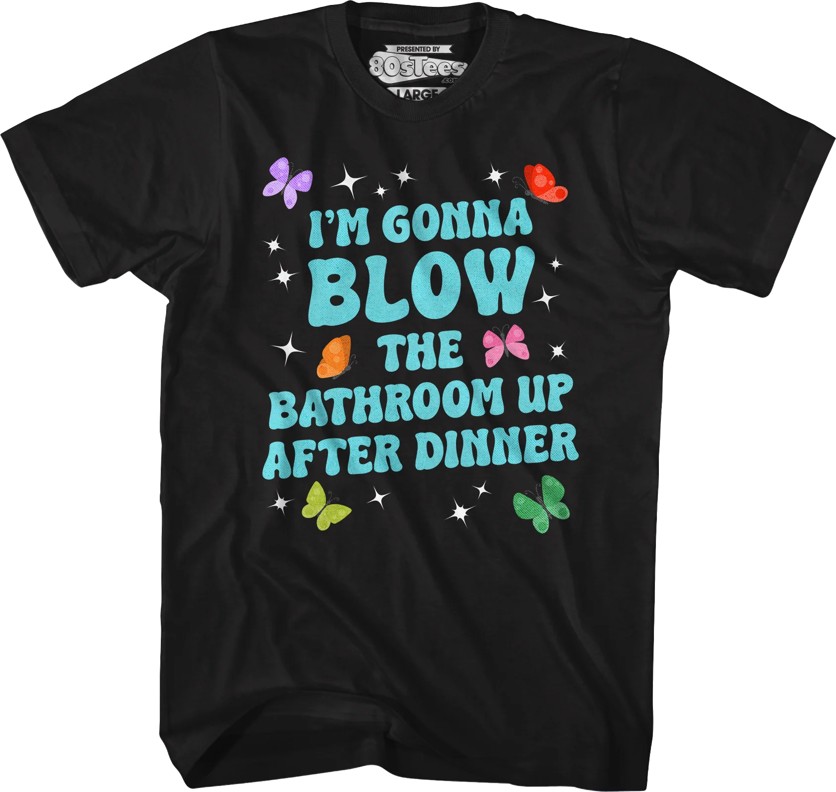 I'm Gonna Blow Up The Bathroom After Dinner T-Shirt