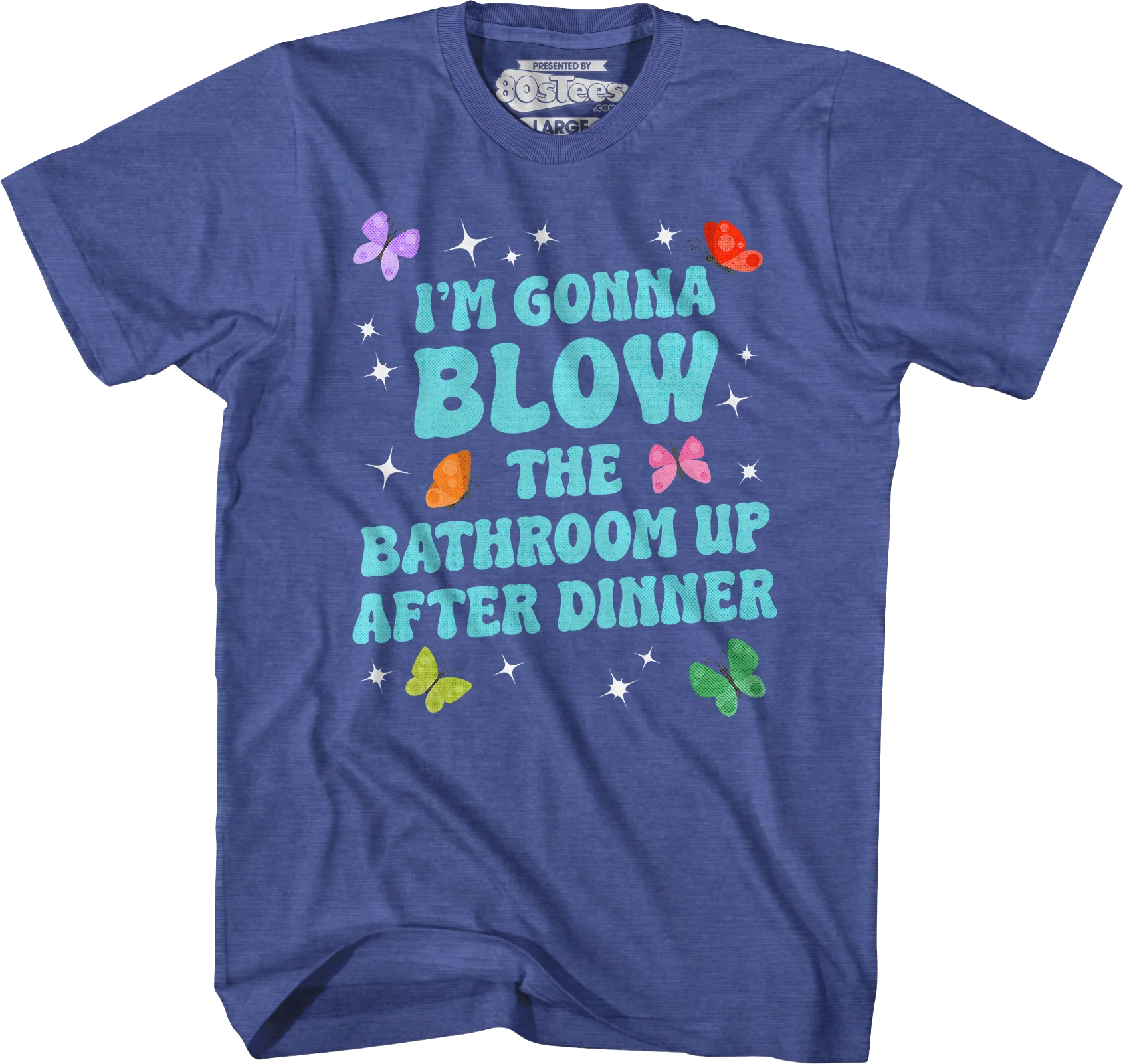 I'm Gonna Blow Up The Bathroom After Dinner T-Shirt - Image 3