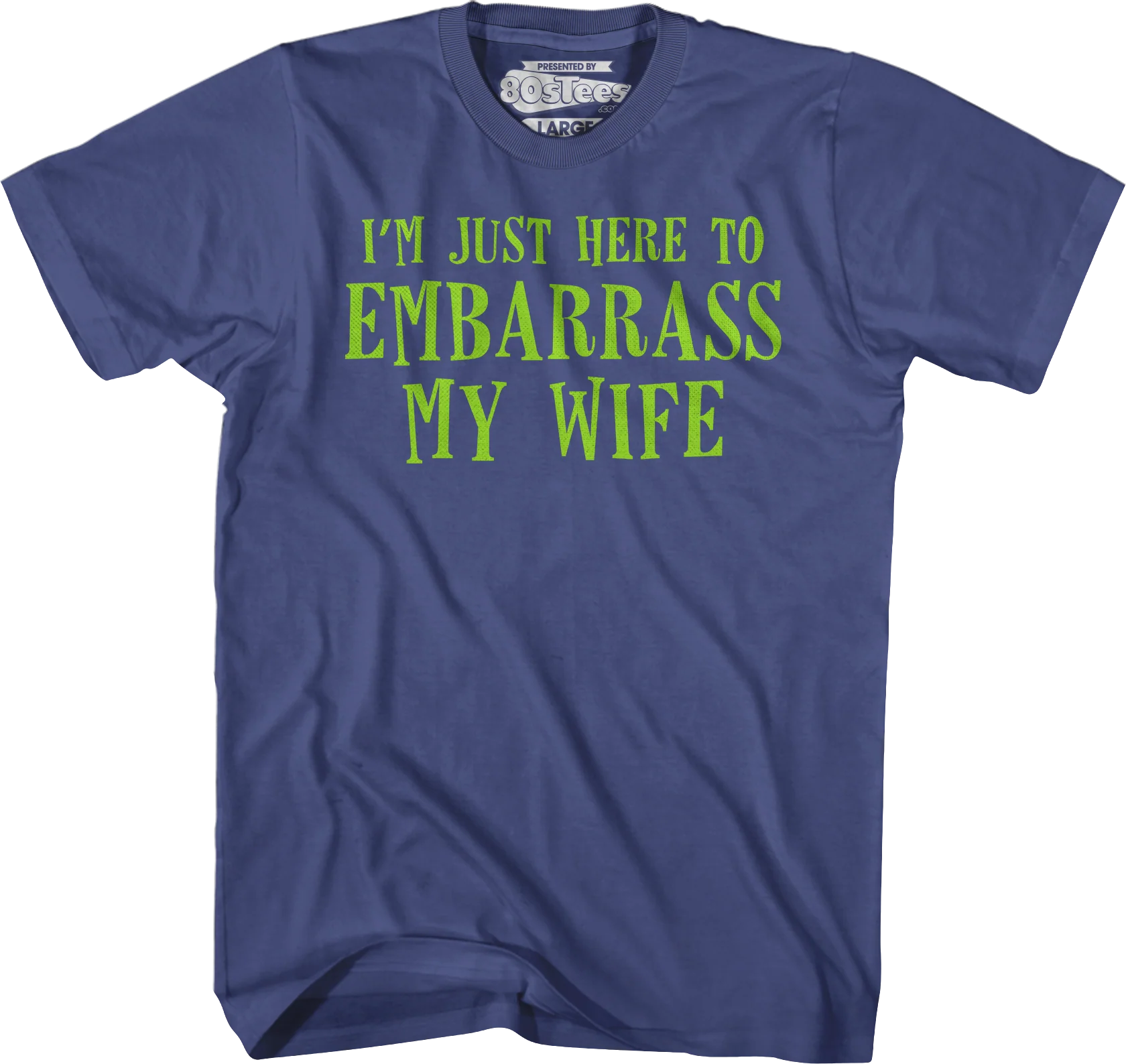 I'm Just Here To Embarrass My Wife T-Shirt - Image 5