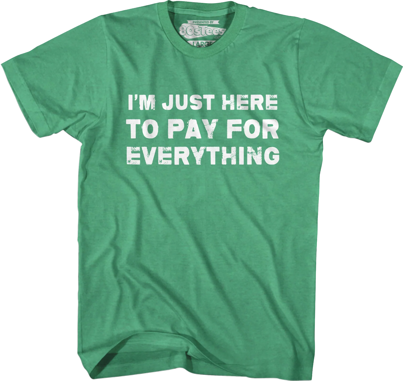 I'm Just Here To Pay For Everything T-Shirt - Image 3