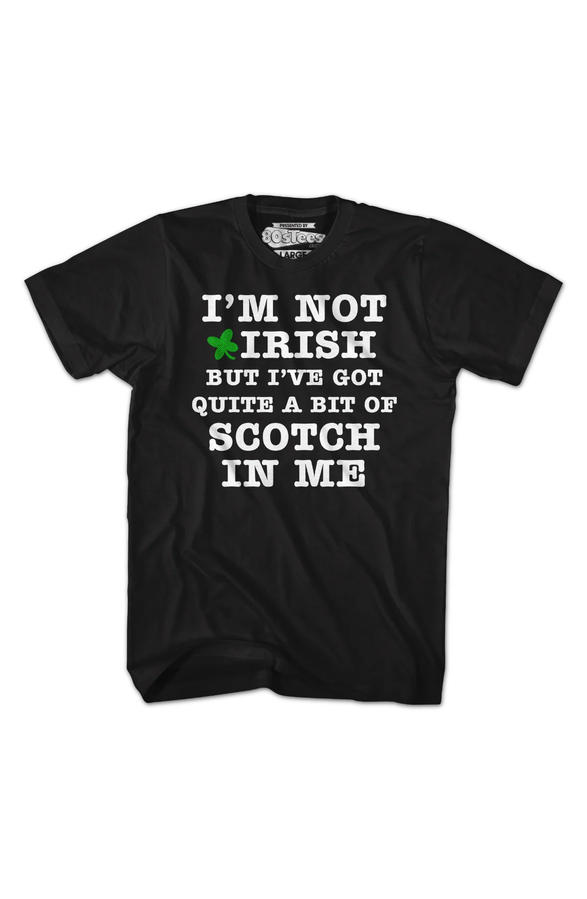 I'm Not Irish But I've Got Quite A Bit Of Scotch In Me T-Shirt - Image 2