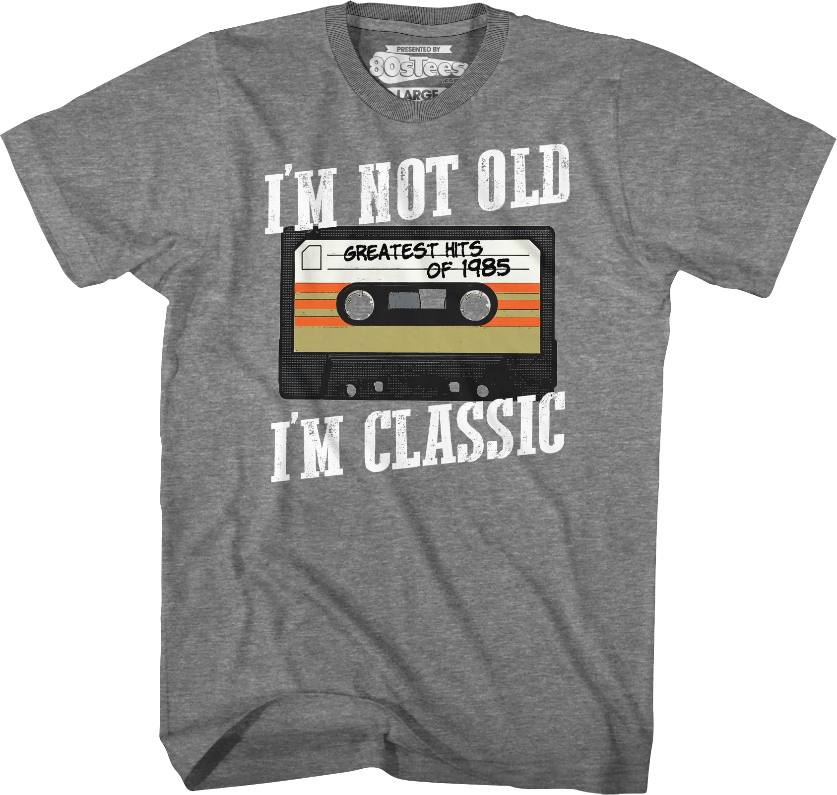 I'm Not Old I'm Classic Greatest Hits Of 1985 T-Shirt