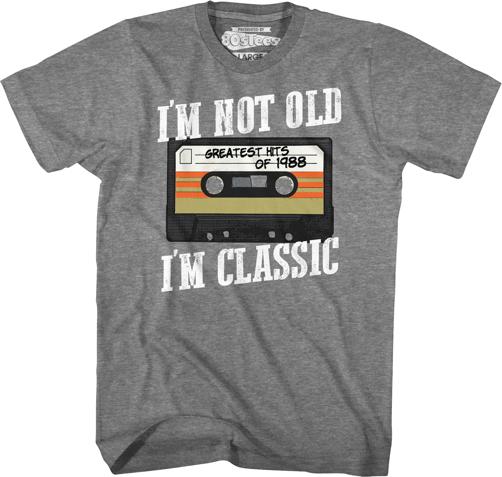 I'm Not Old I'm Classic Greatest Hits Of 1988 T-Shirt