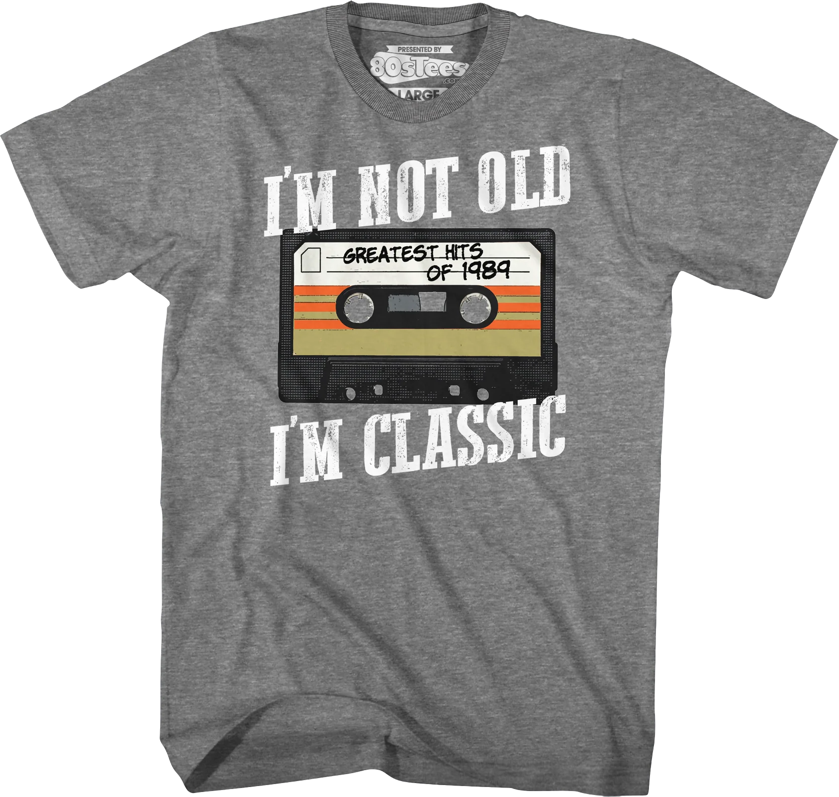 I'm Not Old I'm Classic Greatest Hits Of 1989 T-Shirt