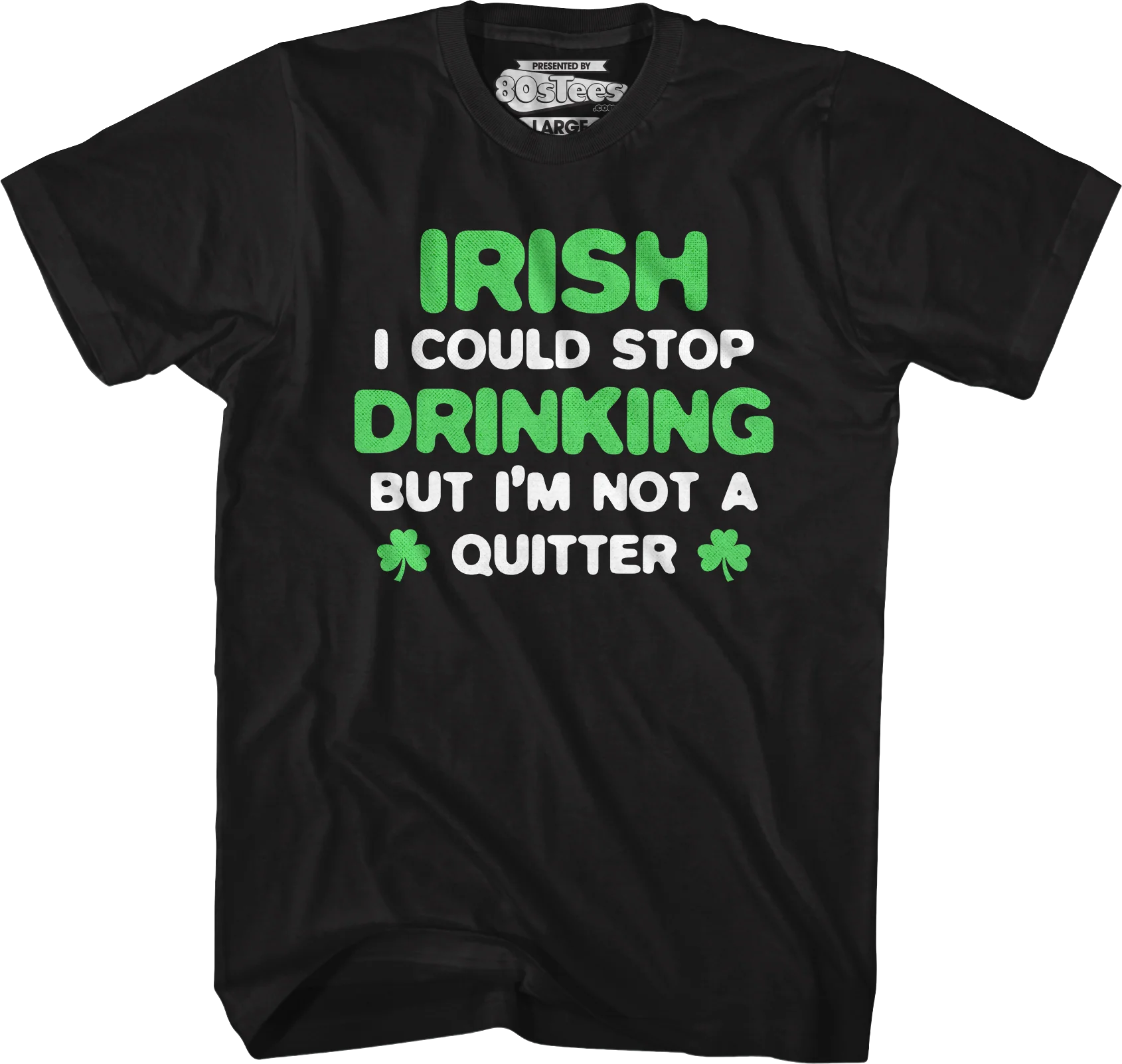 Irish I Could Stop Drinking But I'm Not A Quitter T-Shirt