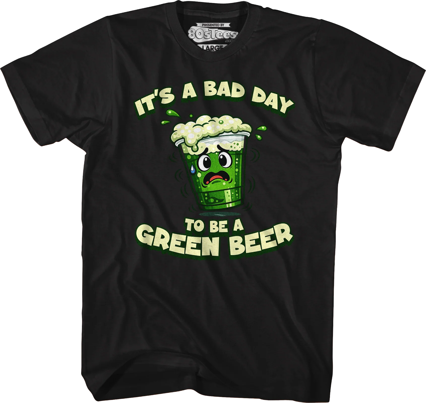 It's A Bad Day To Be A Green Beer T-Shirt