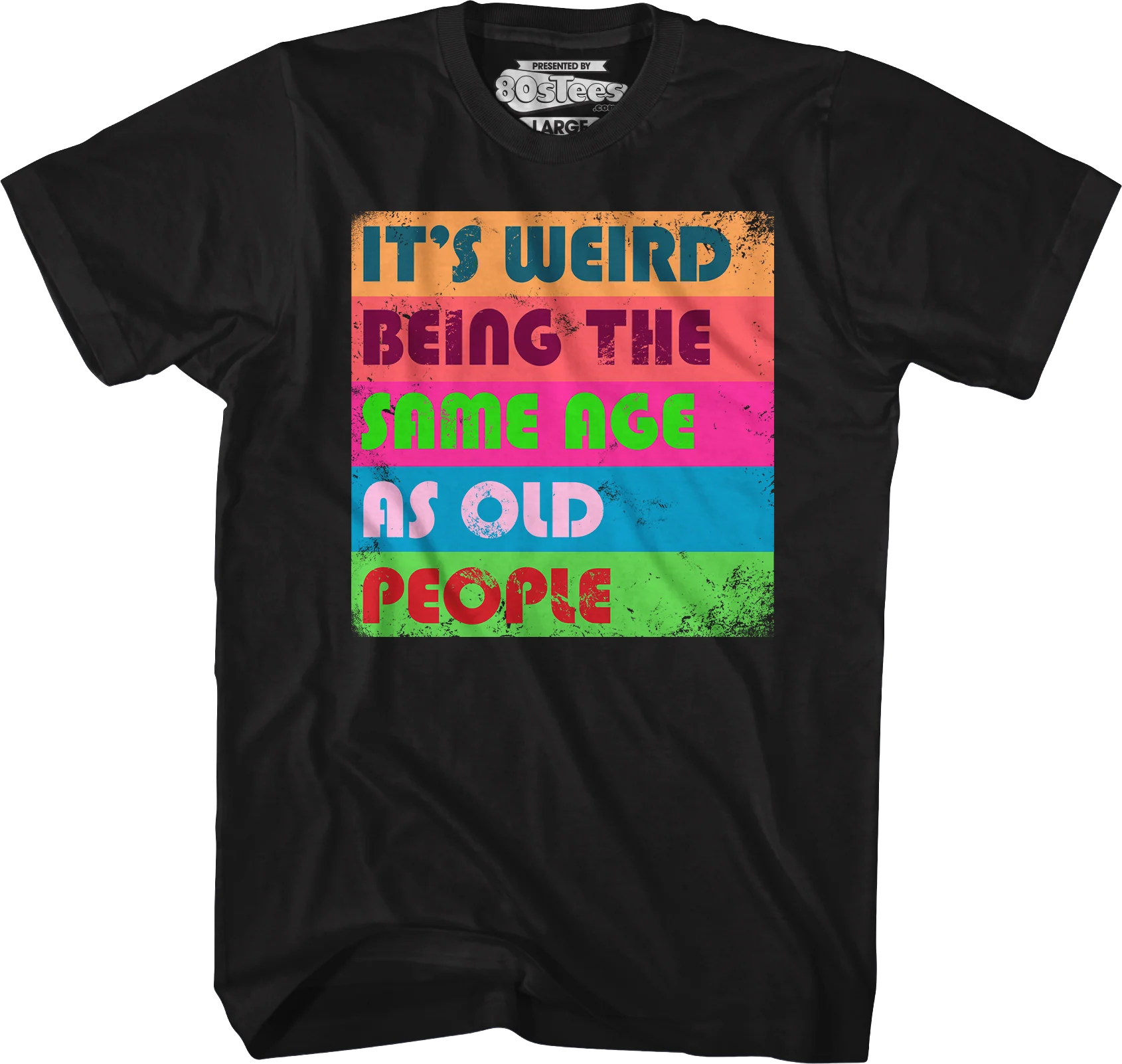 It's Weird Being The Same Age As Old People T-Shirt