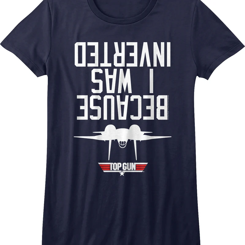 Junior Because I Was Inverted Top Gun Shirt