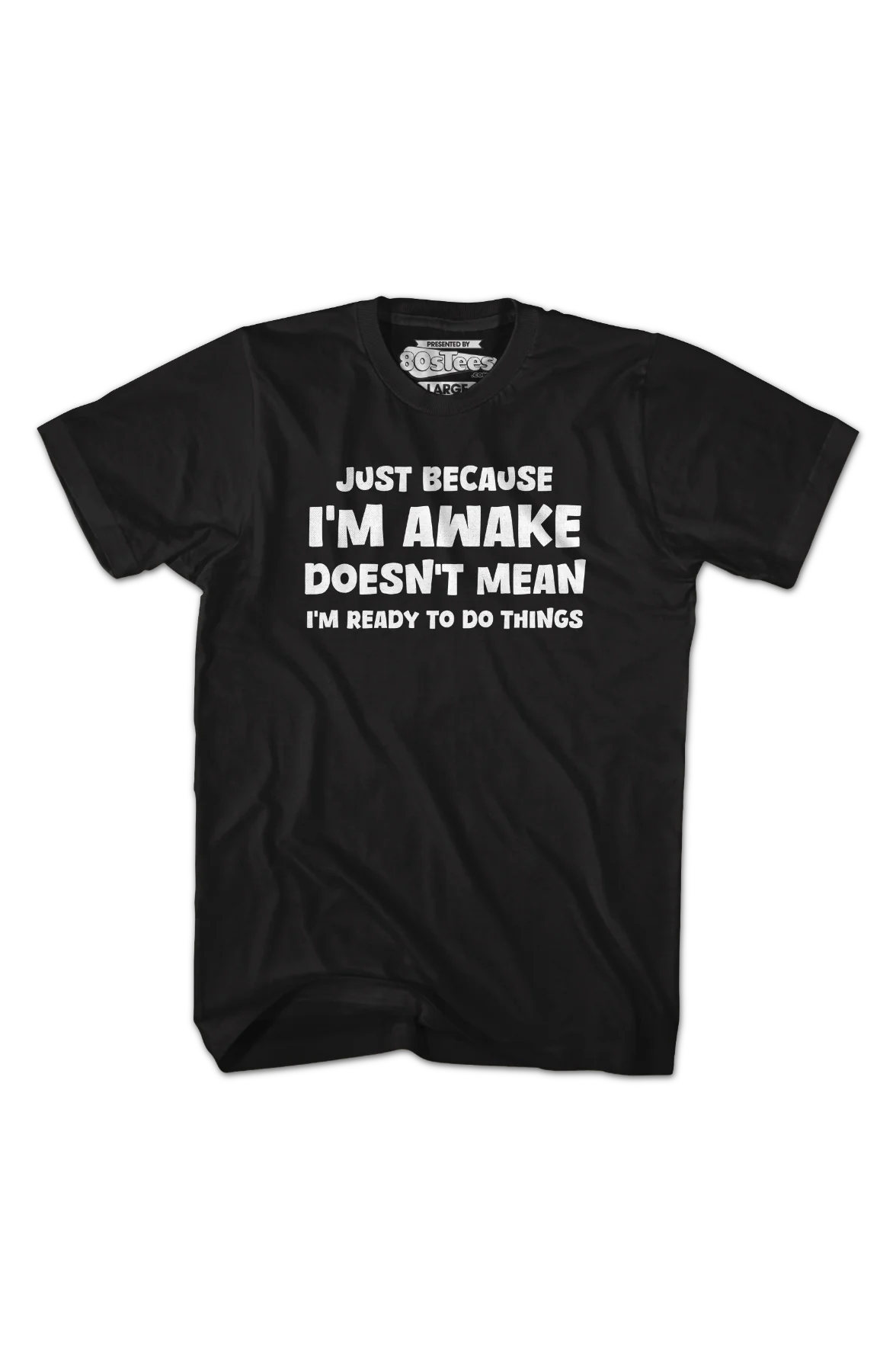 Just Because I'm Awake Doesn't Mean I'm Ready To Do Things T-Shirt - Image 2