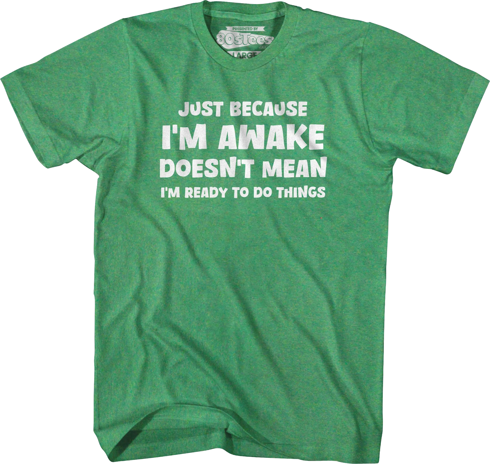 Just Because I'm Awake Doesn't Mean I'm Ready To Do Things T-Shirt - Image 3