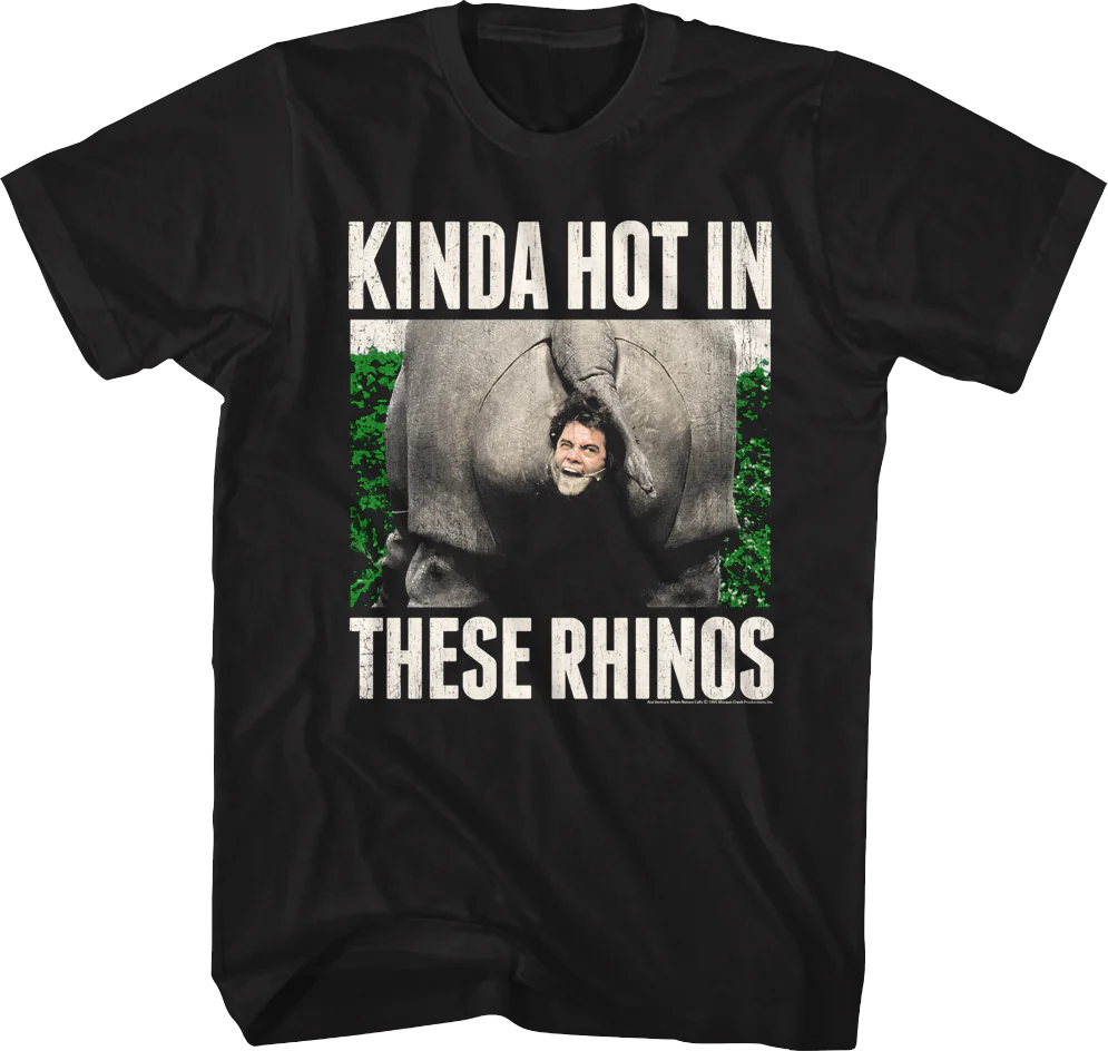 Kinda Hot In These Rhinos Ace Ventura T-Shirt