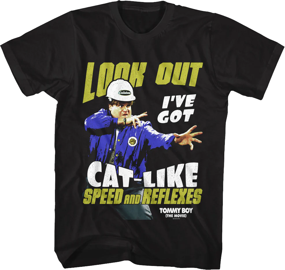 Look Out I've Got Cat-Like Speed And Reflexes Tommy Boy T-Shirt