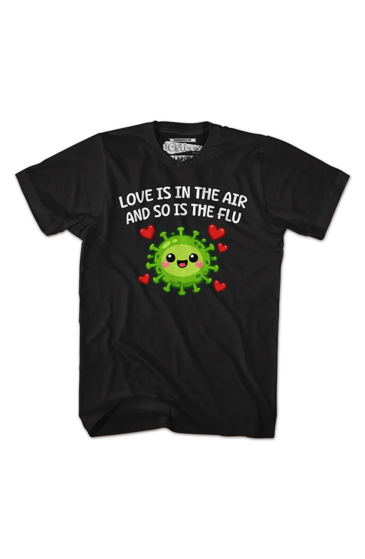 Love Is In The Air And So Is The Flu T-Shirt - Image 2