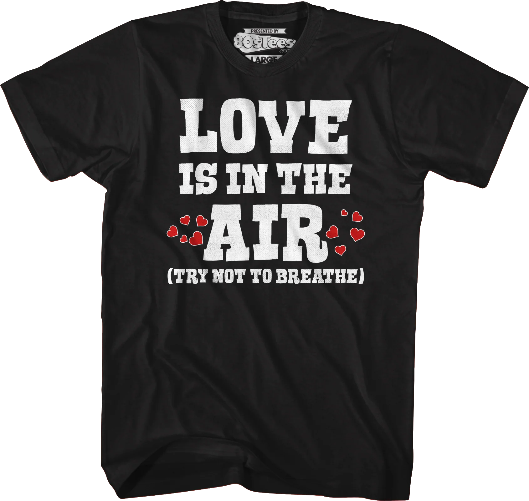 Love Is In The Air (Try Not To Breathe) T-Shirt