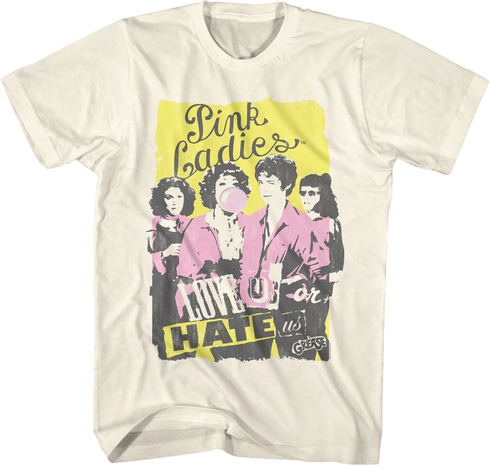 Love Us Or Hate Us Pink Ladies Grease T-Shirt
