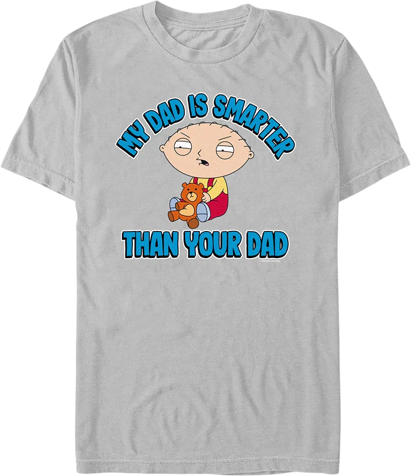 My Dad Is Smarter Than Your Dad Family Guy T-Shirt