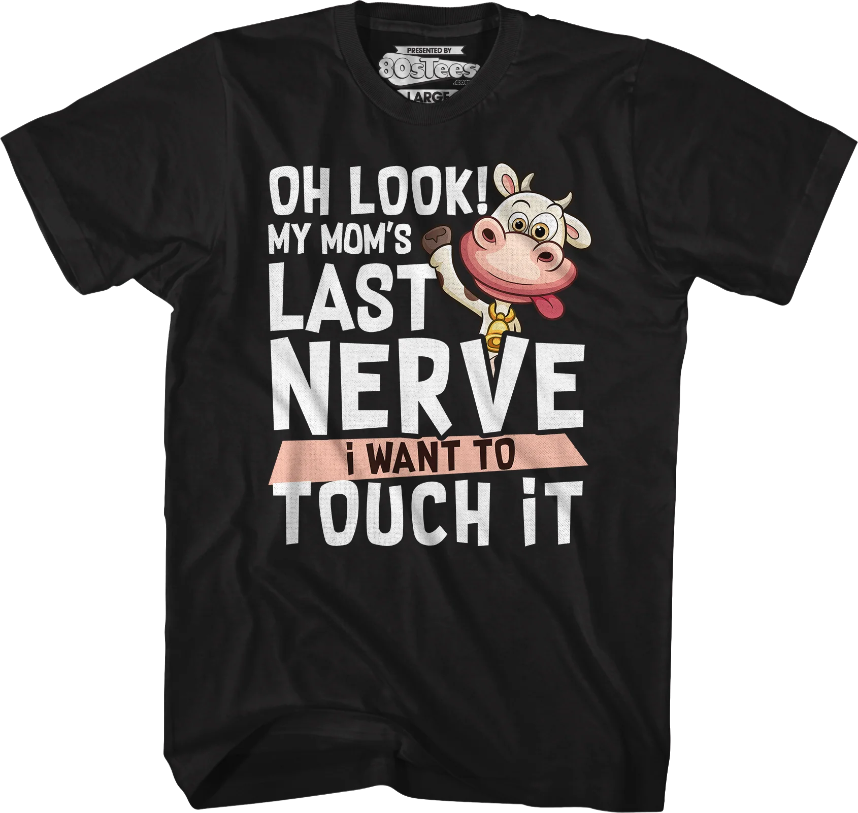 My Mom's Last Nerve I Want To Touch It T-Shirt